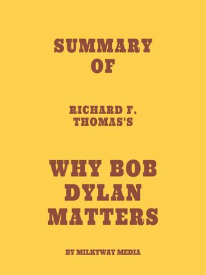 cover image of Summary of Richard F. Thomas's Why Bob Dylan Matters